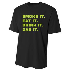 Smoke It Eat It Drink It Dab It Performance Sprint T-Shirt