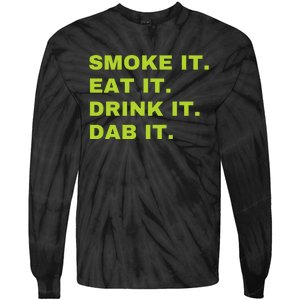 Smoke It Eat It Drink It Dab It Tie-Dye Long Sleeve Shirt