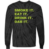 Smoke It Eat It Drink It Dab It Tie-Dye Long Sleeve Shirt