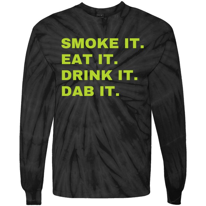 Smoke It Eat It Drink It Dab It Tie-Dye Long Sleeve Shirt