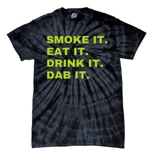 Smoke It Eat It Drink It Dab It Tie-Dye T-Shirt