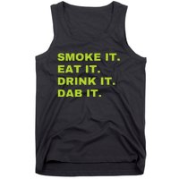 Smoke It Eat It Drink It Dab It Tank Top