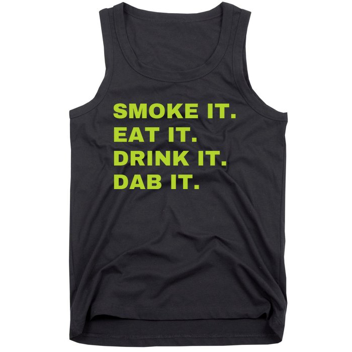 Smoke It Eat It Drink It Dab It Tank Top