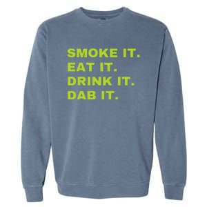 Smoke It Eat It Drink It Dab It Garment-Dyed Sweatshirt