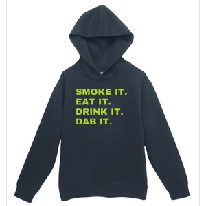 Smoke It Eat It Drink It Dab It Urban Pullover Hoodie