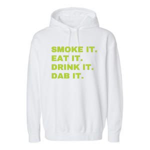 Smoke It Eat It Drink It Dab It Garment-Dyed Fleece Hoodie