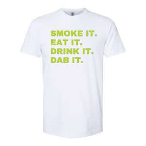 Smoke It Eat It Drink It Dab It Softstyle CVC T-Shirt