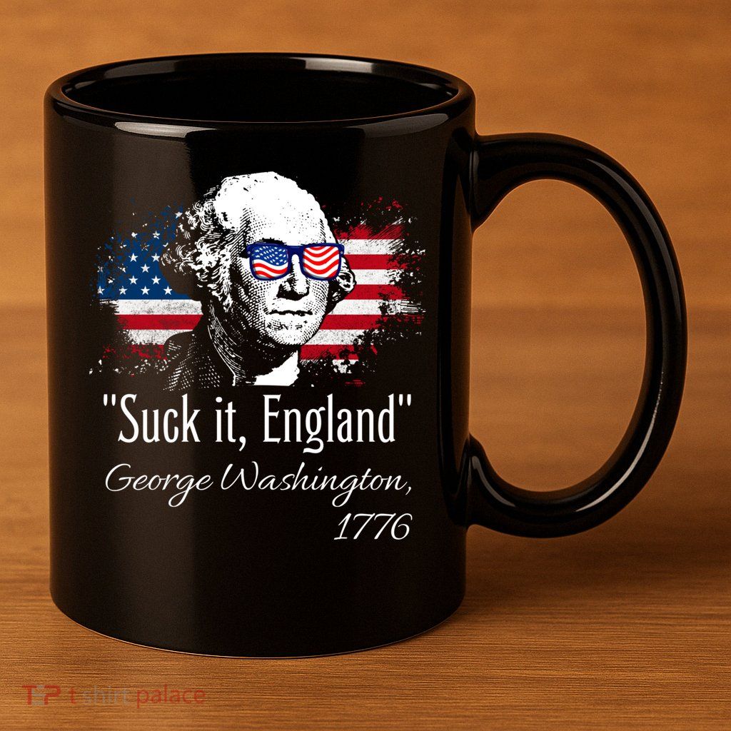 SUCK IT ENGLAND Funny 4th Of July George Washington 1776 11oz C Handle Ceramic Mug