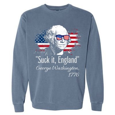 SUCK IT ENGLAND Funny 4th Of July George Washington 1776 Garment-Dyed Sweatshirt