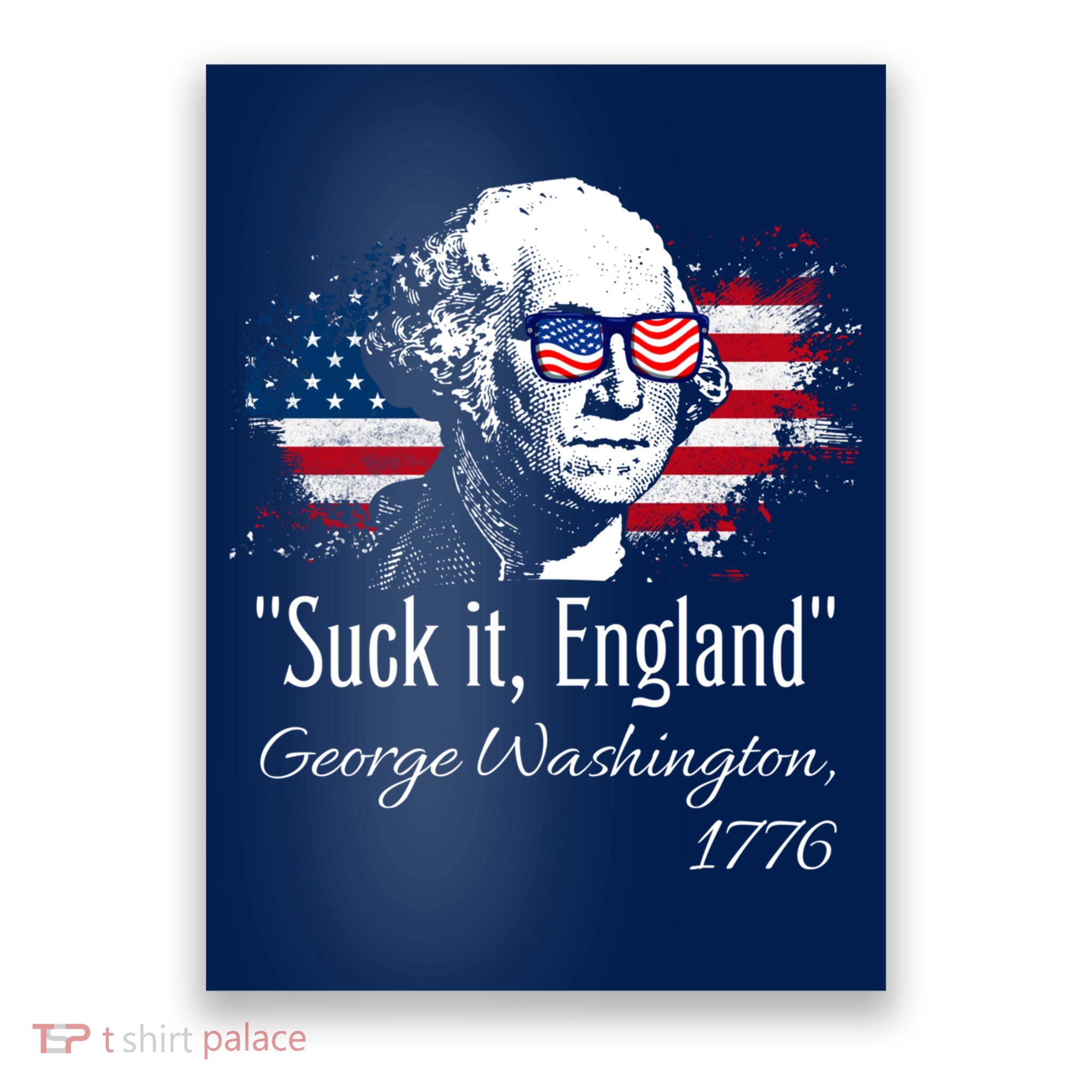 SUCK IT ENGLAND Funny 4th Of July George Washington 1776 Poster