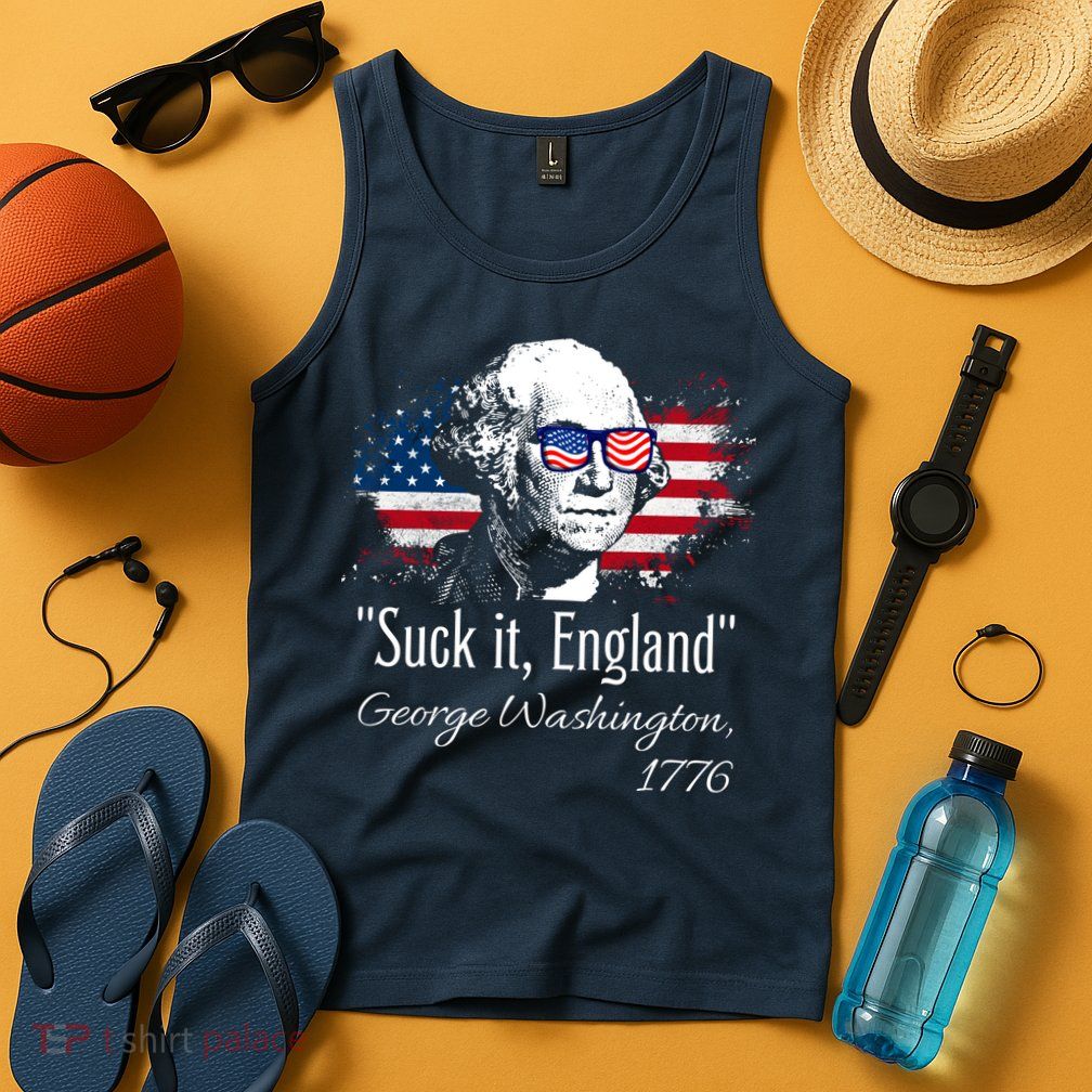 SUCK IT ENGLAND Funny 4th Of July George Washington 1776 Tank Top