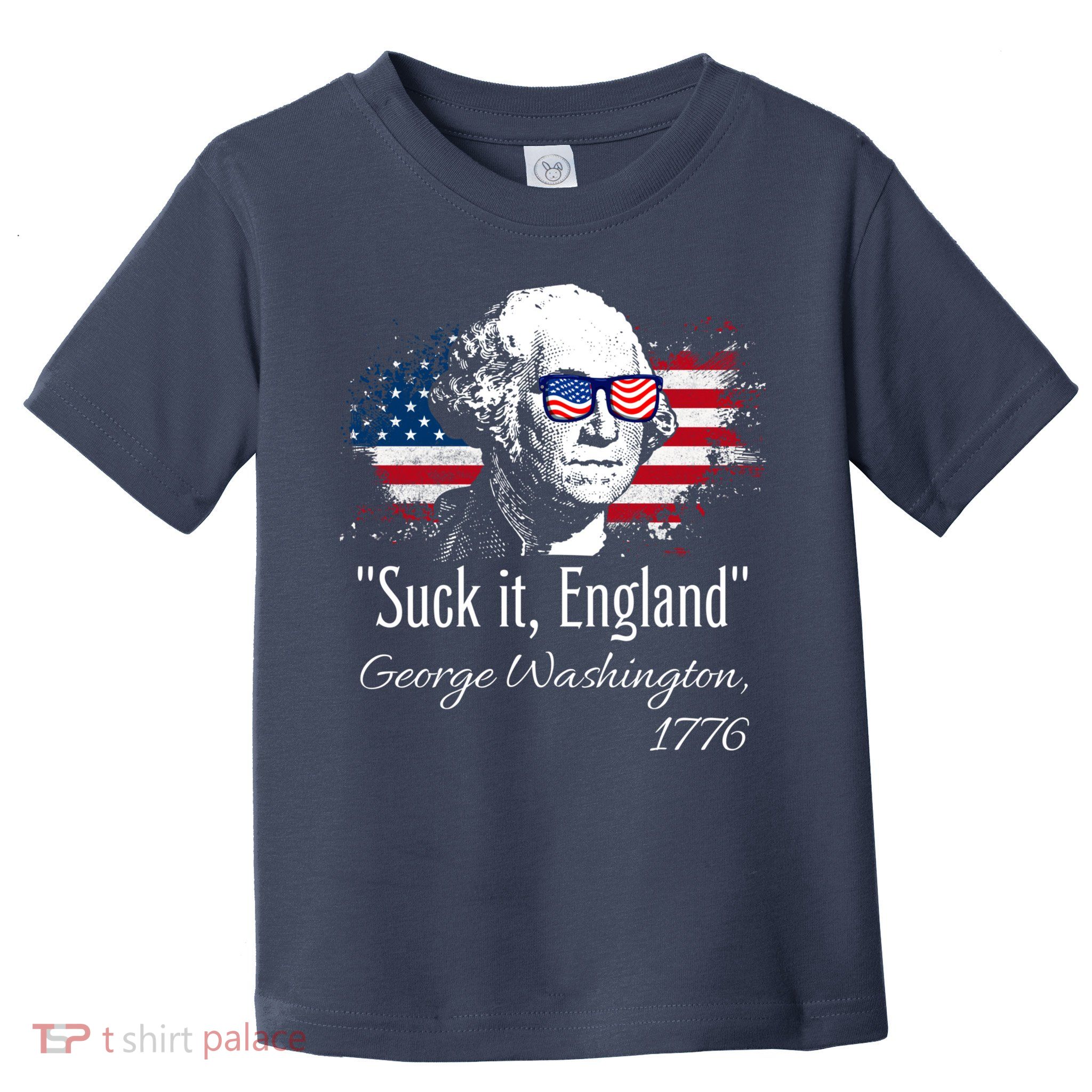 SUCK IT ENGLAND Funny 4th Of July George Washington 1776 Toddler T-Shirt