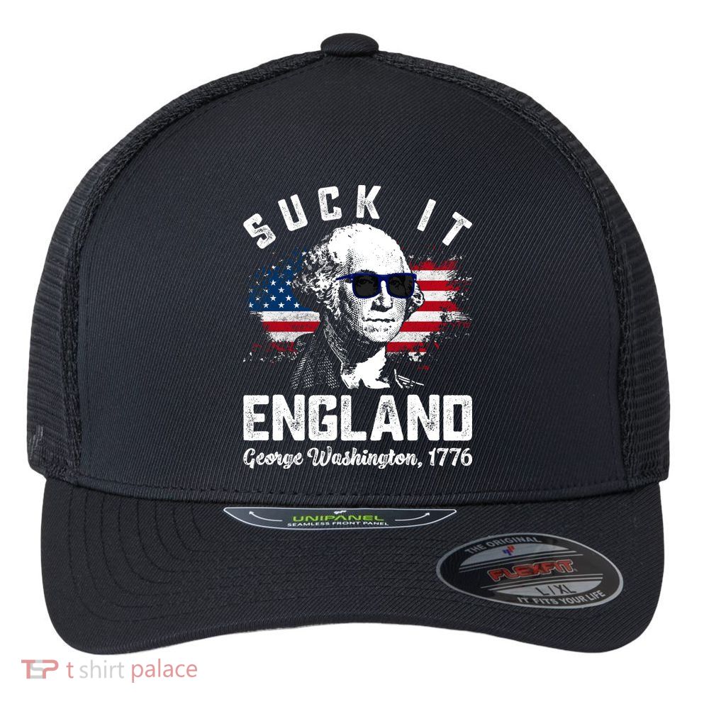 SUCK IT ENGLAND Funny 4th Of July George Washington 1776 Flexfit Unipanel Trucker Cap