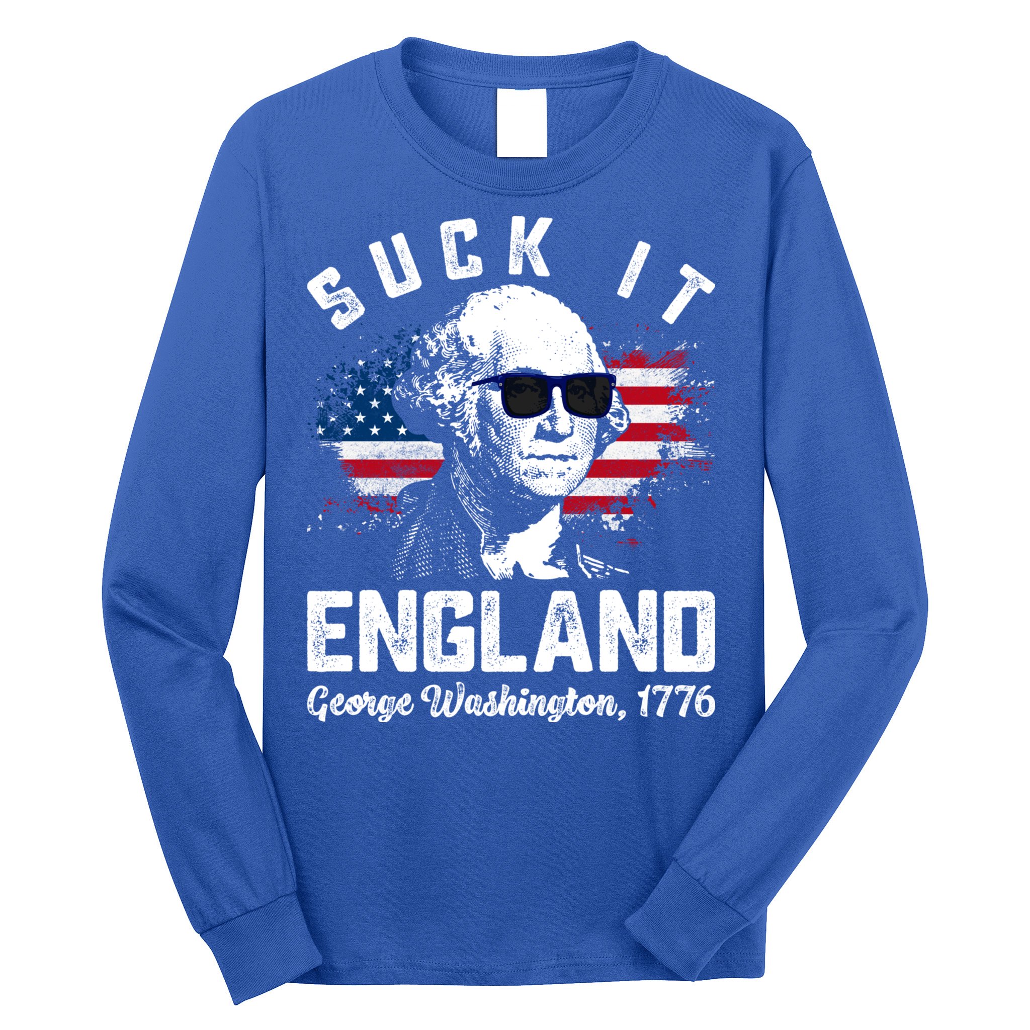 SUCK IT ENGLAND Funny 4th Of July George Washington 1776 Long Sleeve Shirt