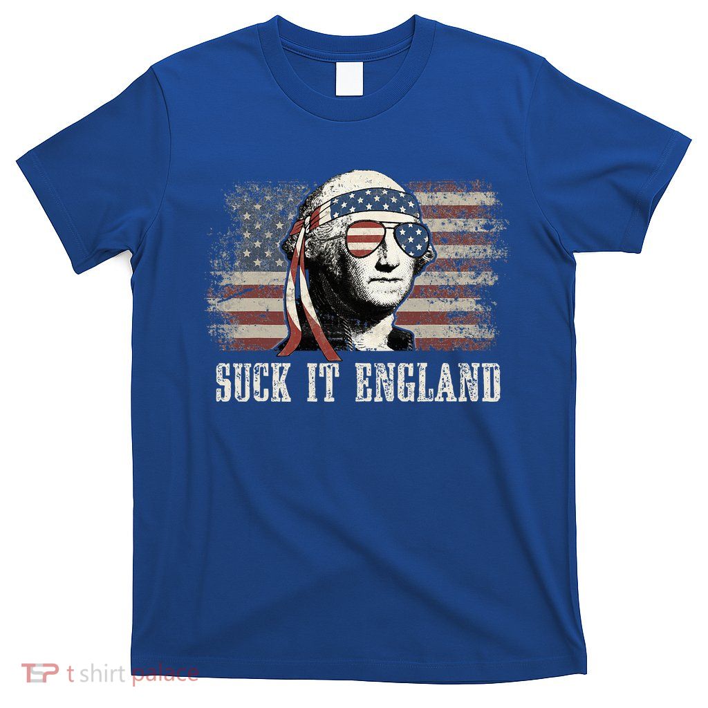 Suck It England Funny 4th Of July George Washington Us Flag T-Shirt