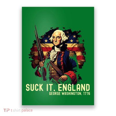 Suck It England George Washington 1776 Poster