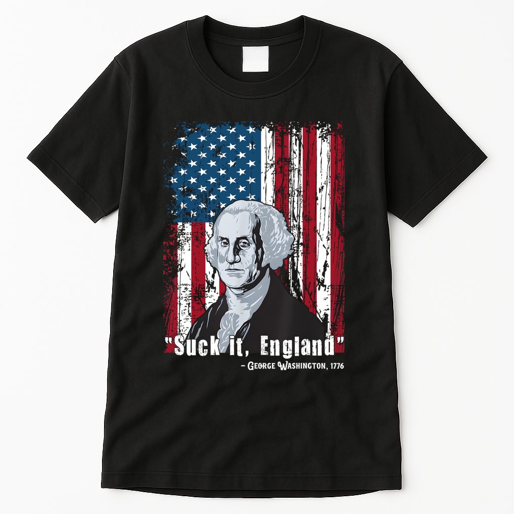 Suck It England Funny 4th Of July George Washington 1776 Tall T-Shirt