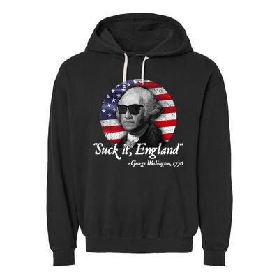 Suck It England Funny 4th Of July George Washington 1776 Garment-Dyed Fleece Hoodie