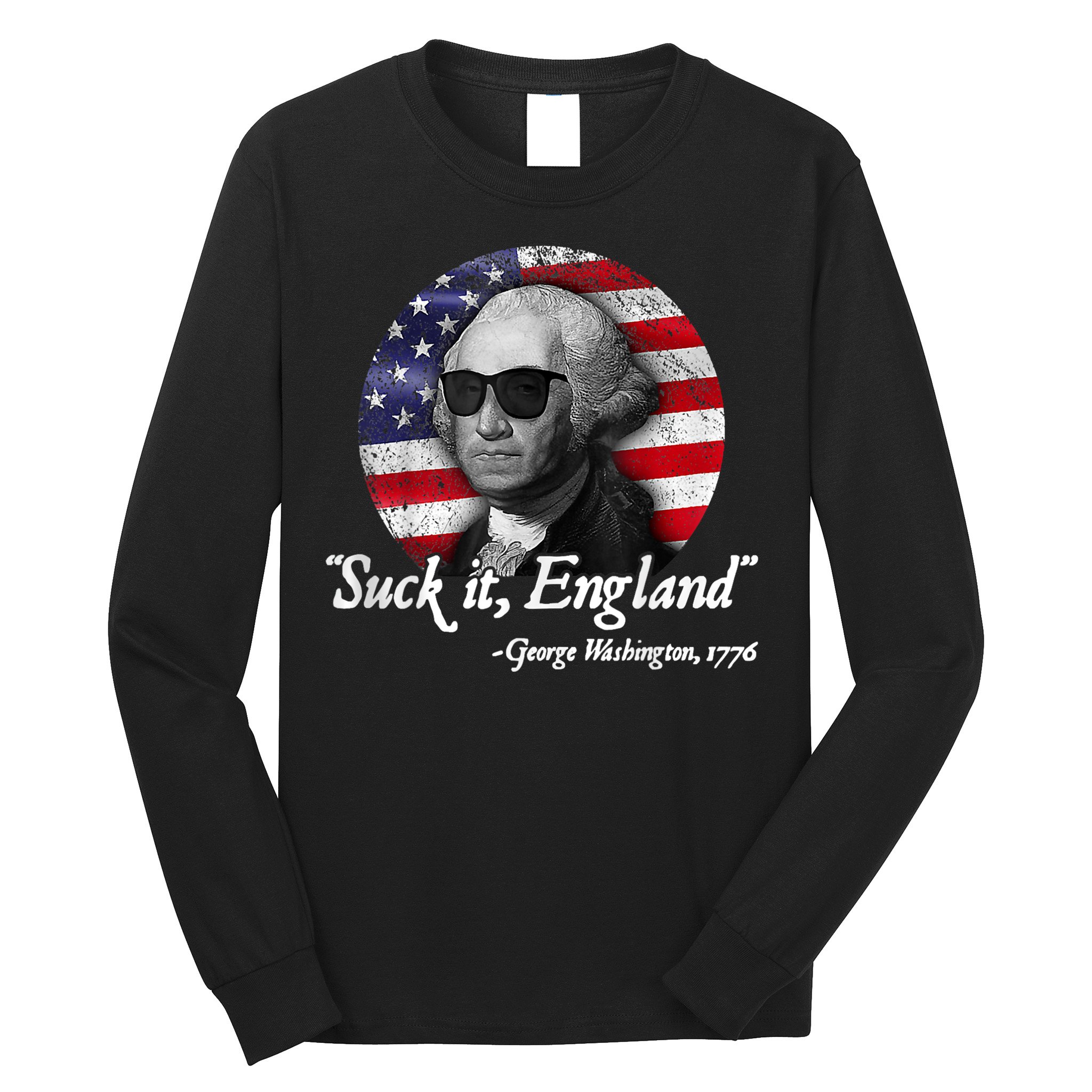 Suck It England Funny 4th Of July George Washington 1776 Long Sleeve Shirt