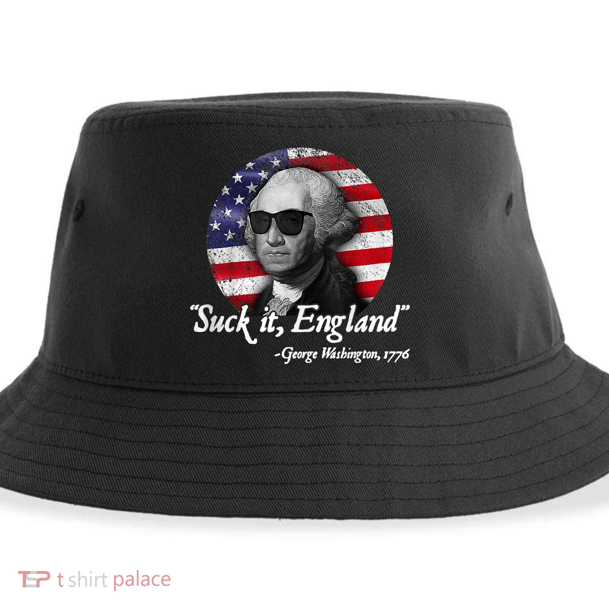 Suck It England Funny 4th Of July George Washington 1776 Sustainable Bucket Hat