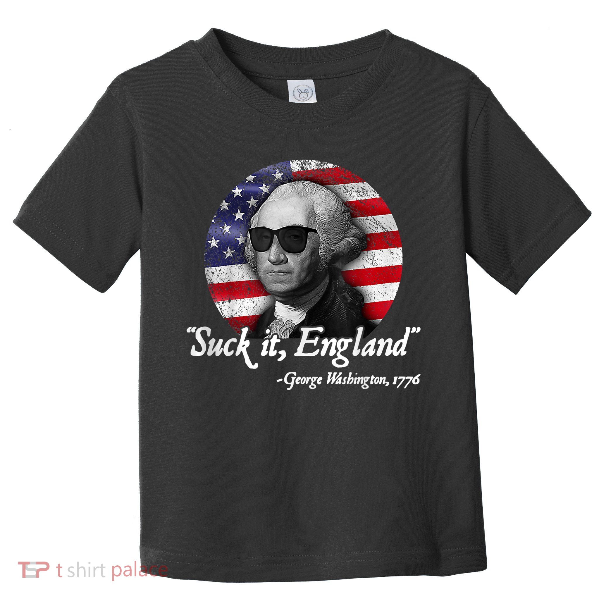 Suck It England Funny 4th Of July George Washington 1776 Toddler T-Shirt
