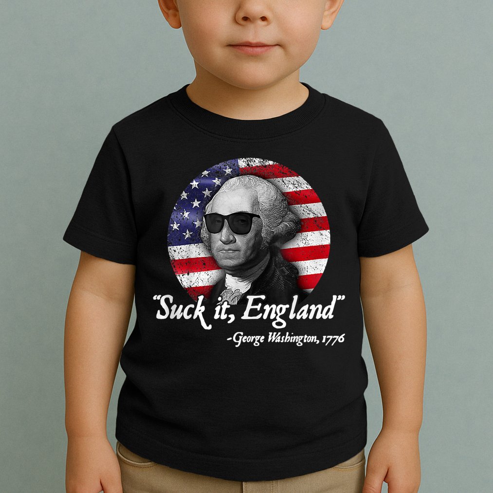 Suck It England Funny 4th Of July George Washington 1776 Toddler T-Shirt