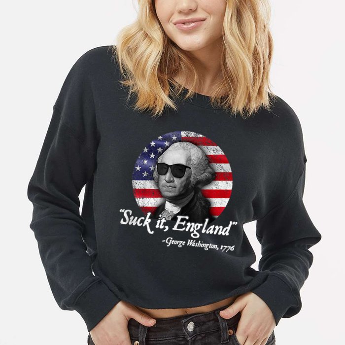 Suck It England Funny 4th Of July George Washington 1776 Cropped Pullover Crew