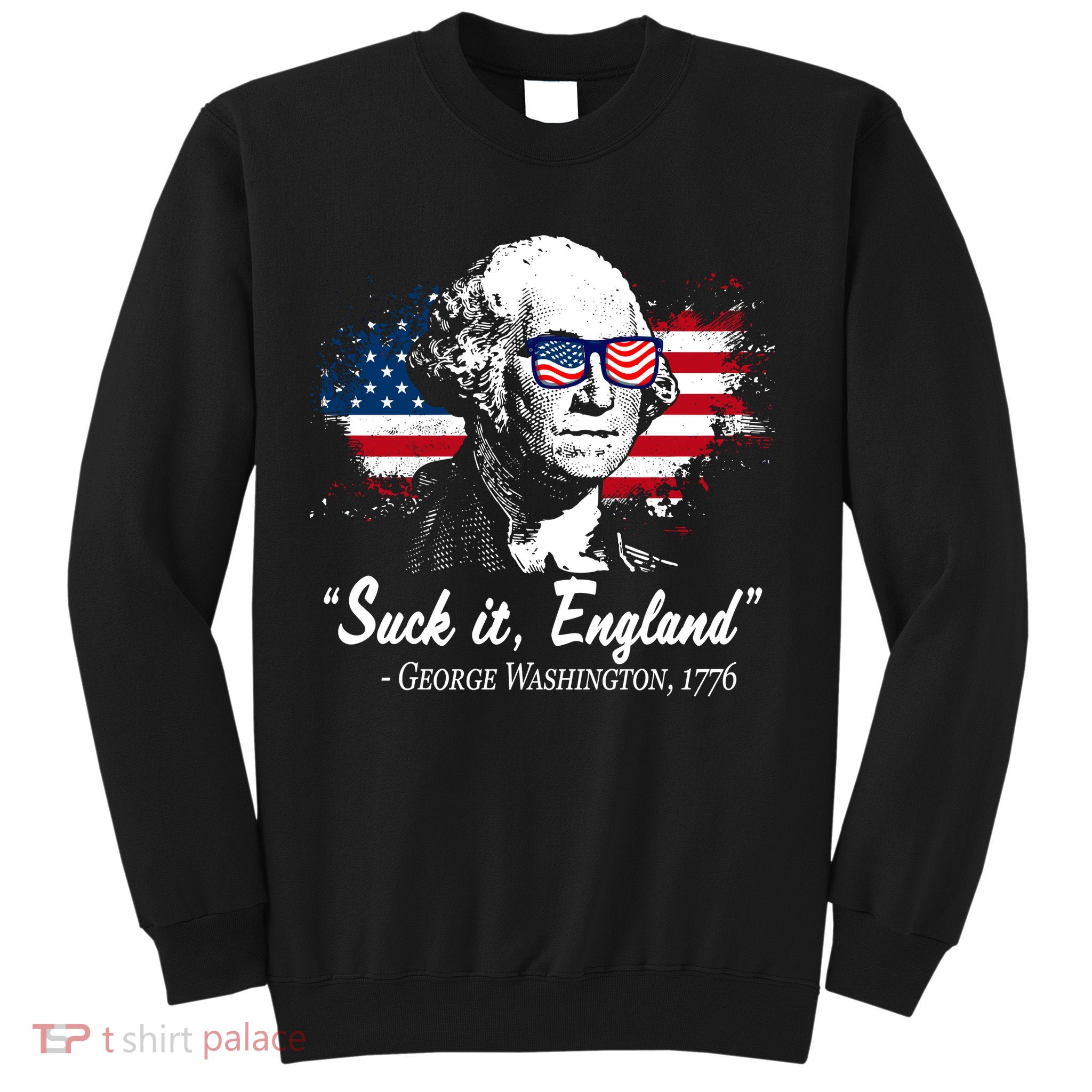 Suck It England Funny 4th Of July George Washington 1776 Sweatshirt