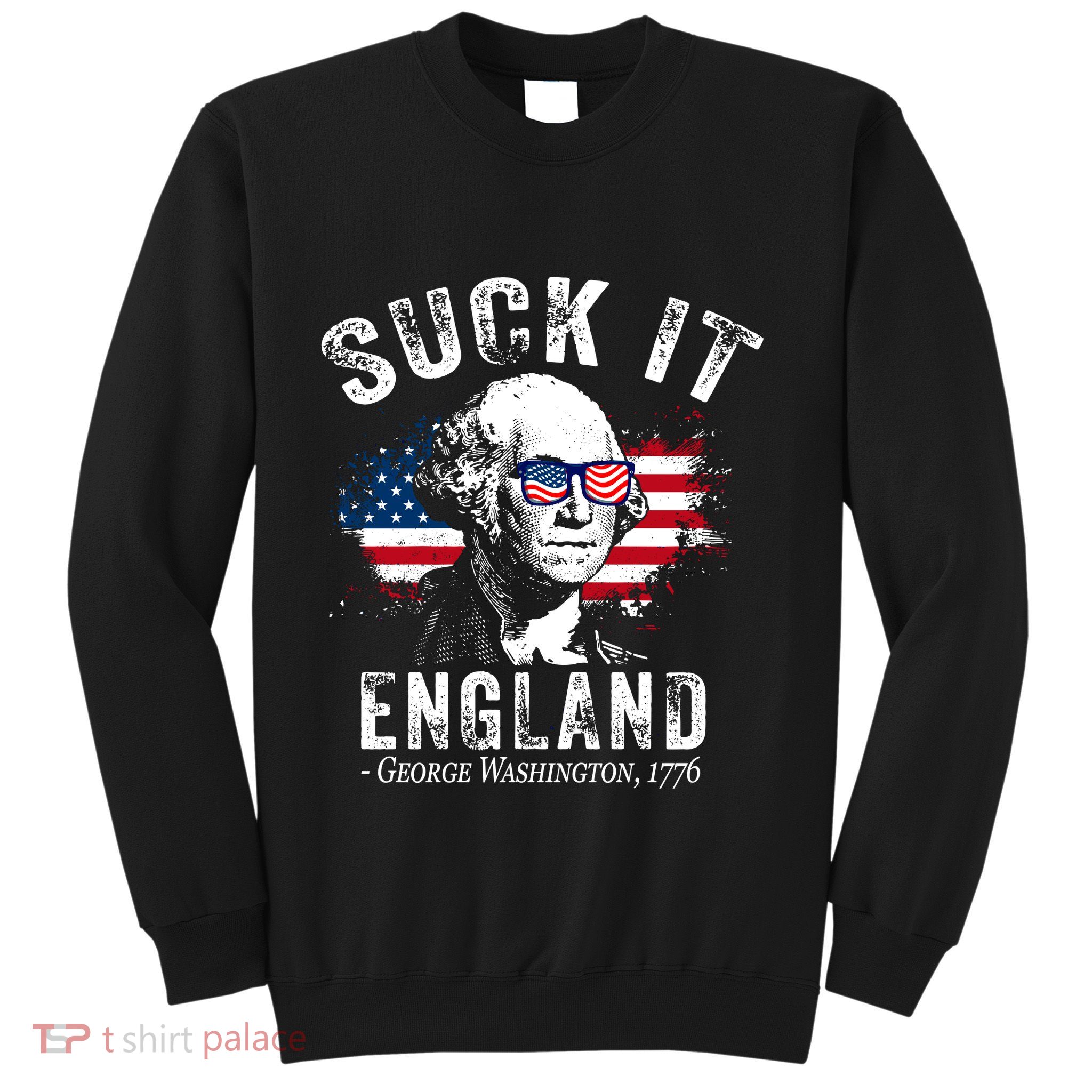Suck It England Funny 4th Of July George Washington 1776 Sweatshirt