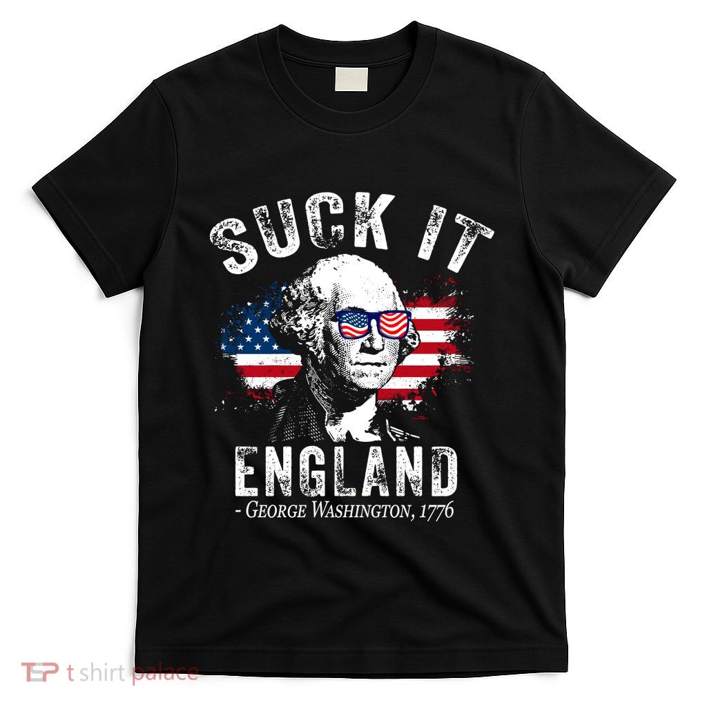 Suck It England Funny 4th Of July George Washington 1776 T-Shirt