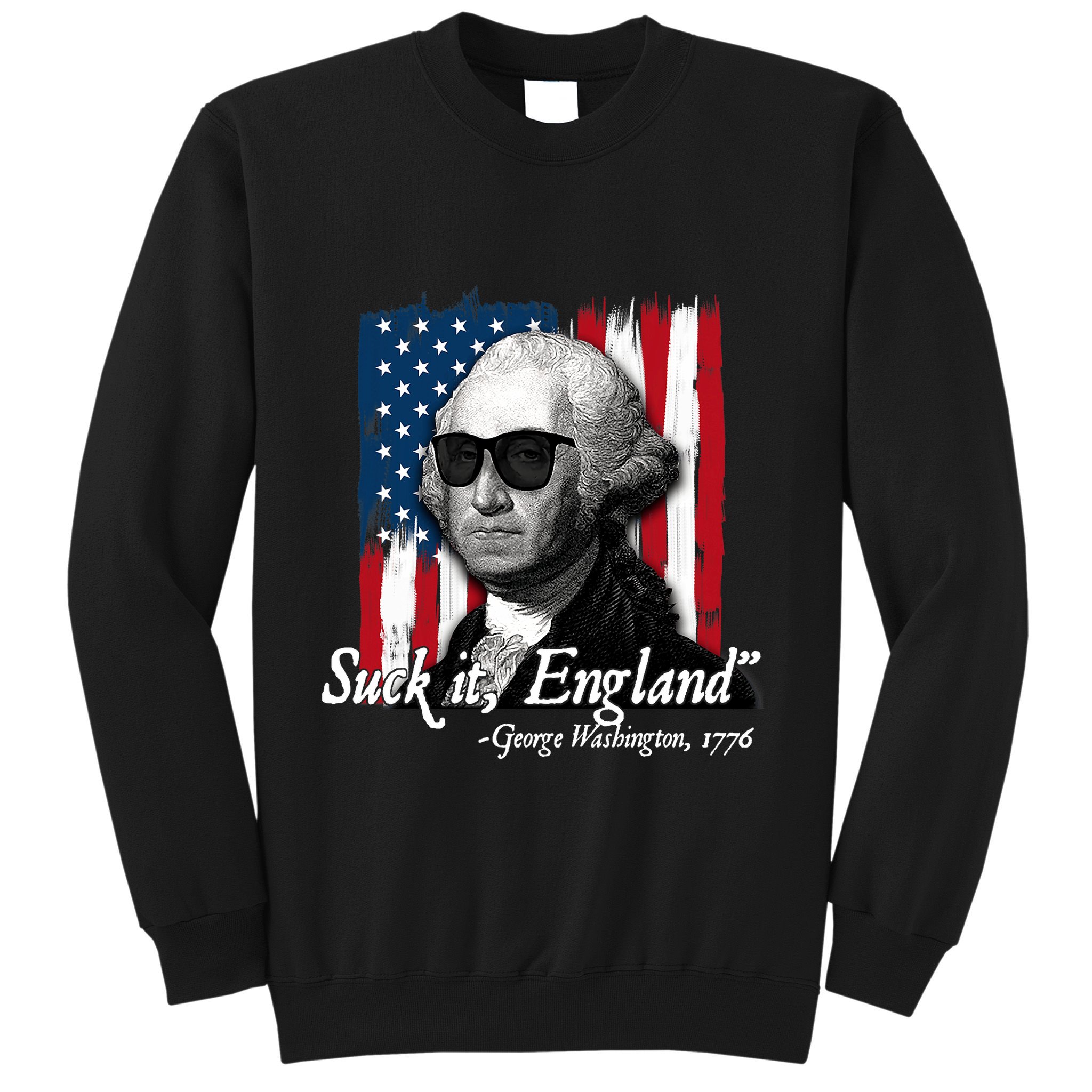 Suck It England Funny George Washington Usa Flag 4th Of July Sweatshirt