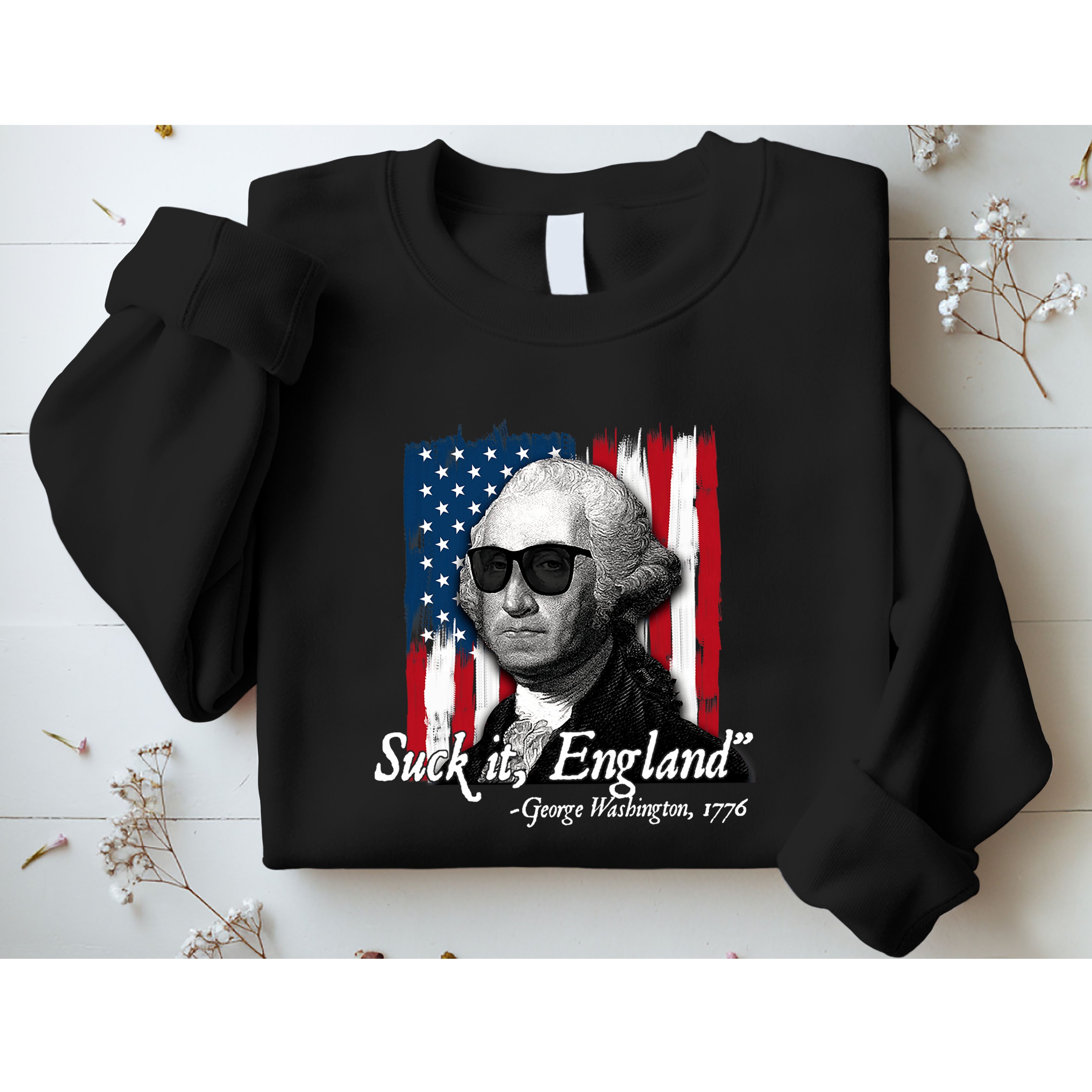 Suck It England Funny George Washington Usa Flag 4th Of July Sweatshirt
