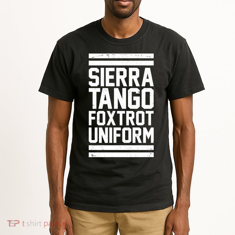 Sierra Tango Foxtrot Uniform STFU Tall T-Shirt