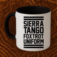Sierra Tango Foxtrot Uniform STFU Mug