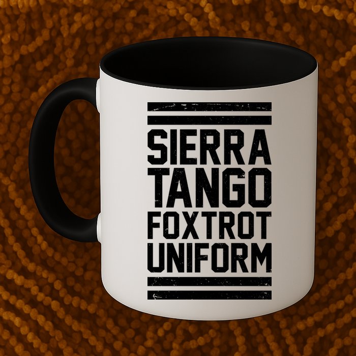 Sierra Tango Foxtrot Uniform STFU Mug