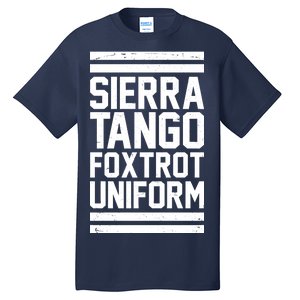 Sierra Tango Foxtrot Uniform STFU Tall T-Shirt