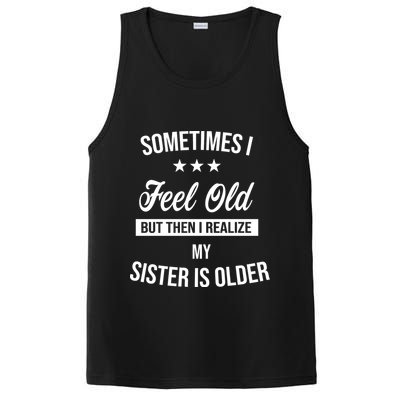 Sometimes I Feel Old But Then I Realize My Sister Is Older PosiCharge Competitor Tank
