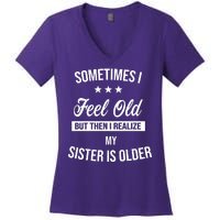 Sometimes I Feel Old But Then I Realize My Sister Is Older Women's V-Neck T-Shirt