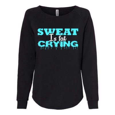 Sweat Is Fat Crying Gift Funny Gym Workout Gift Womens California Wash Sweatshirt