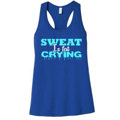 Sweat Is Fat Crying Gift Funny Gym Workout Gift Women's Racerback Tank