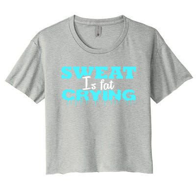 Sweat Is Fat Crying Gift Funny Gym Workout Gift Women's Crop Top Tee