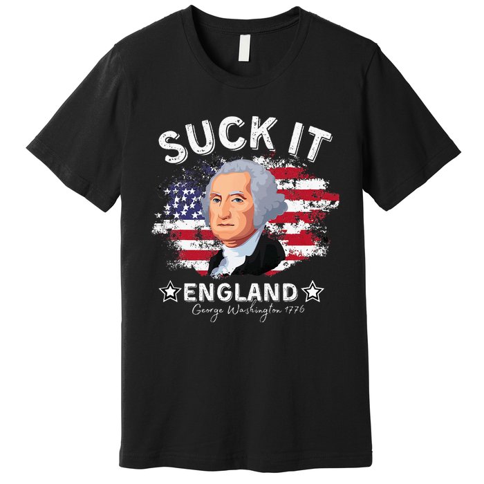 Suck It Funny England 4th of July George Washington Premium T-Shirt