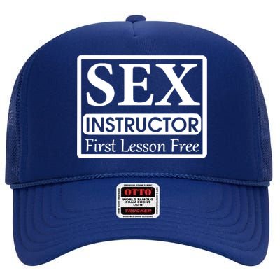 Sex Instructor First Free Lesson High Crown Mesh Back Trucker Hat