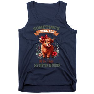 Sometimes I Feel Old But My Sister Is Older Funny Meme Cow Tank Top