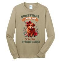 Sometimes I Feel Old But My Sister Is Older Funny Meme Cow Tall Long Sleeve T-Shirt