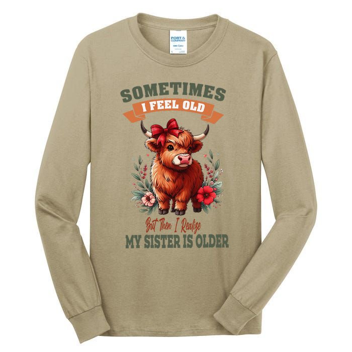 Sometimes I Feel Old But My Sister Is Older Funny Meme Cow Tall Long Sleeve T-Shirt