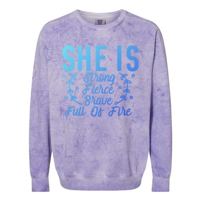 She Is Fierce Strong Brave Full Of Fire Motivational Great Gift Colorblast Crewneck Sweatshirt