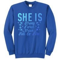 She Is Fierce Strong Brave Full Of Fire Motivational Great Gift Sweatshirt