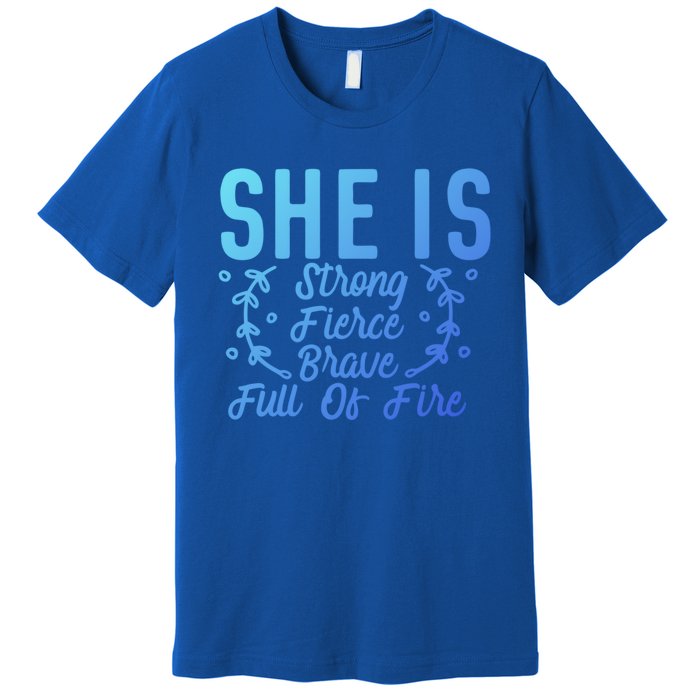 She Is Fierce Strong Brave Full Of Fire Motivational Great Gift Premium T-Shirt