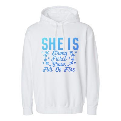 She Is Fierce Strong Brave Full Of Fire Motivational Great Gift Garment-Dyed Fleece Hoodie